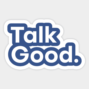 Talk Good White Version Sticker